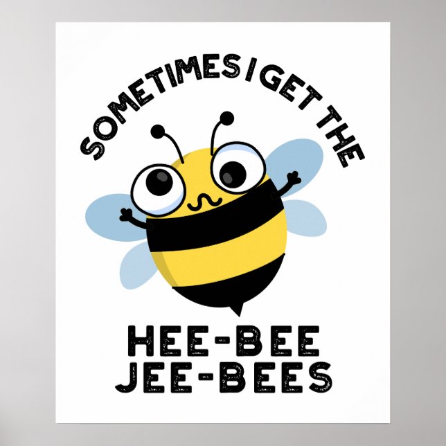 Poster Às vezes eu fico com o Heebee Jeebees Abelhas Puns (Frente)