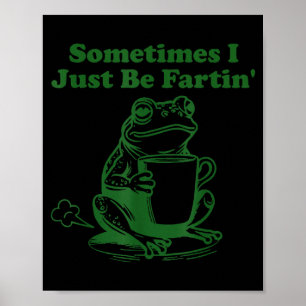 Poster Às vezes eu só estou soltando pum Meme engraçado d