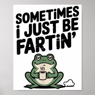 Poster Às vezes eu só estou soltando pum Meme engraçado S