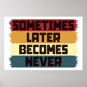 Poster Às vezes, Mais Tarde se Torna Nunca