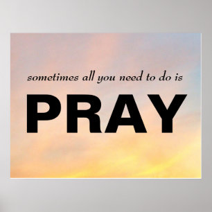 PÓSTER "ÀS VEZES TUDO QUE VOCÊ PRECISA DE FAZER É PRAY