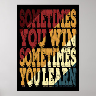 Poster Às Vezes Você Ganha Às Vezes Você Aprende