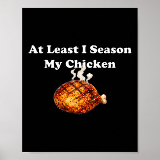 Poster At Least I Season My Chicken 