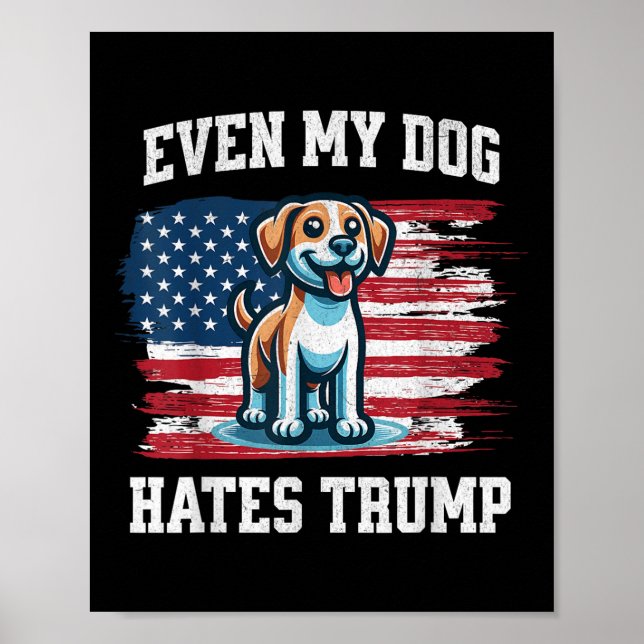 Poster Até Meu Cachorro Odeia Trump - Eleições Engraçadas (Frente)