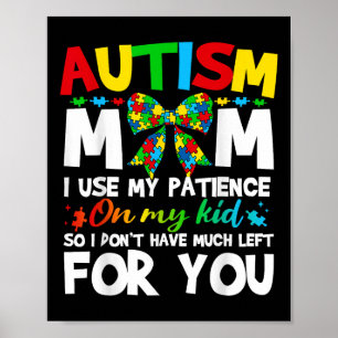 Poster Autismo Mãe Eu Uso Minha Paciência No Meu Filho Au