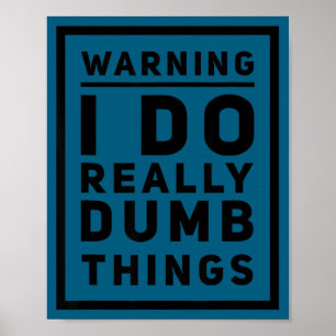 Poster Aviso, eu faço coisas realmente idiotas. perfeito