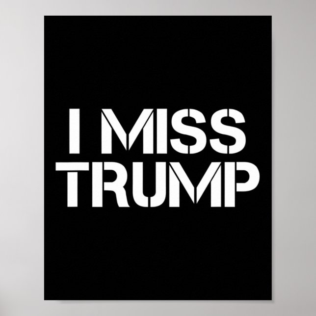 Poster Awesome - I Miss Donald Trump - 45th President Tru (Frente)