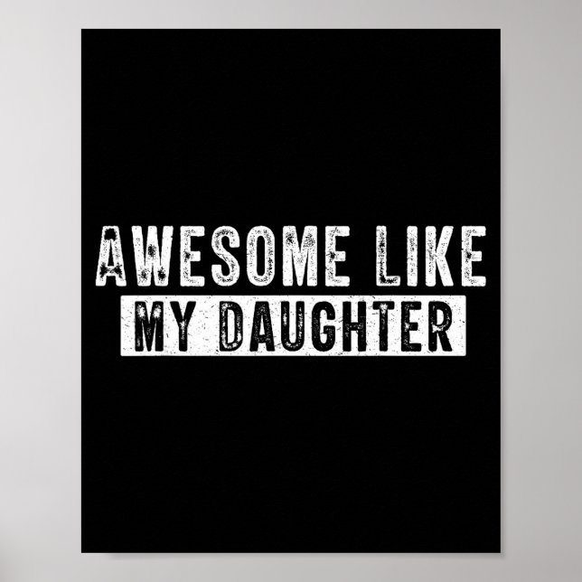 Poster Awesome Like My Daughter Funny Father's Day Cute D (Frente)