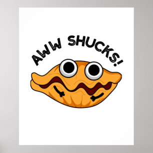 Poster Aww Shucks Cute Oyster Pun