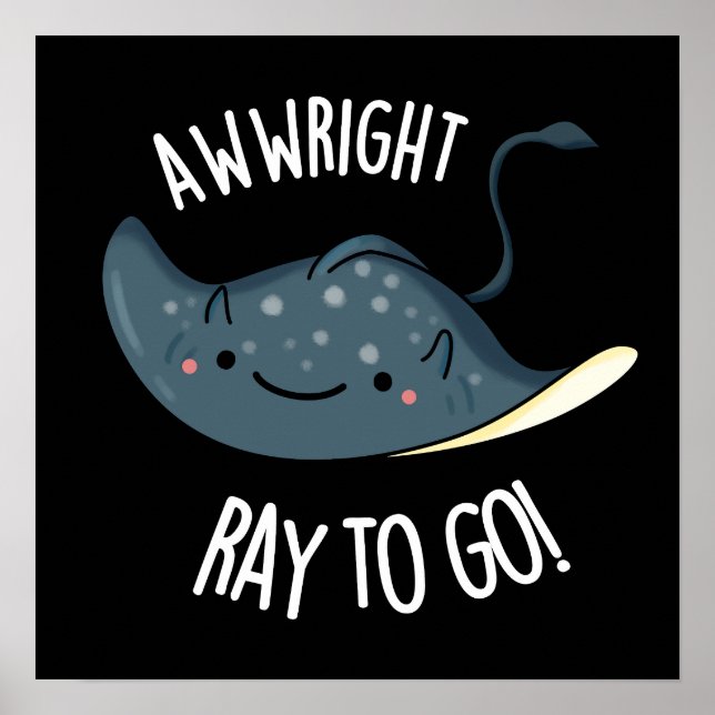Poster Awww-right Ray To Go Funny Stingray Pun Dark BG (Frente)