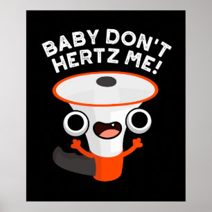 Poster Baby Don't Hertz Me Funny Sound Pun Dark BG