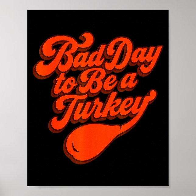 Poster Bad Day To Be A Turkey Funny Thanksgiving Gift Des (Frente)