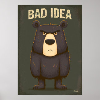 Poster Bad Idea – Funny Angry Bear Cartoon Character Art