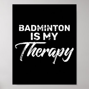 Poster Badminton É Minha Terapia Para Jogadores De Badmin
