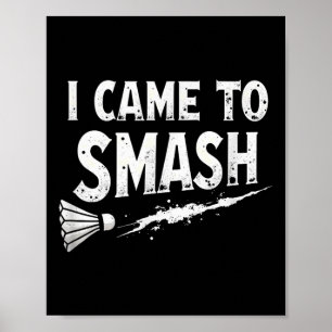 Poster Badminton, Eu Vim Esmagar O Chalé