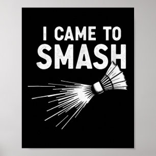 Poster Badminton, Eu Vim Esmagar O Chalé
