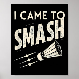Poster Badminton, Eu Vim Esmagar O Chalé