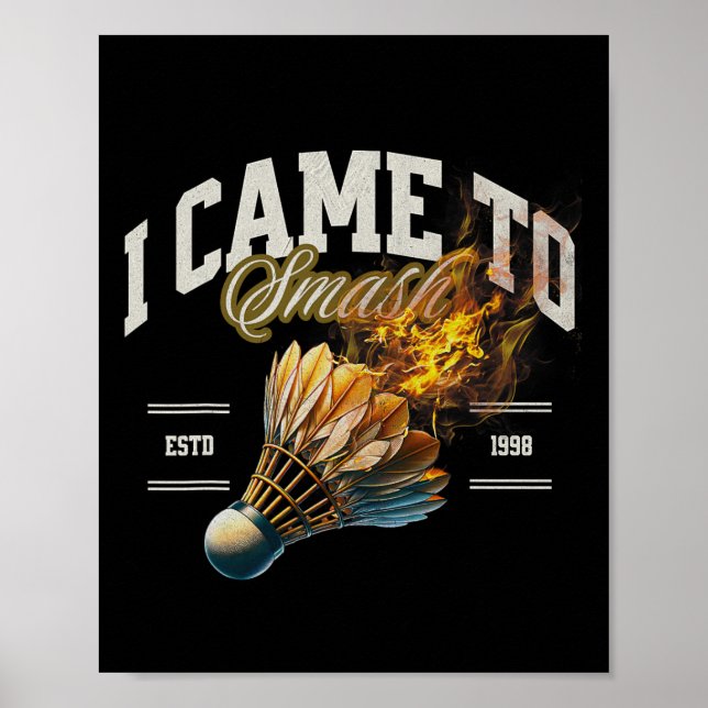 Poster Badminton, Eu Vim Esmagar Uma Bola De Fogo (Frente)
