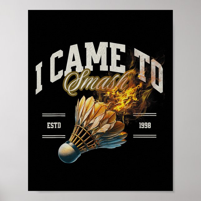Poster Badminton, Eu Vim Esmagar Uma Bola De Fogo (Frente)