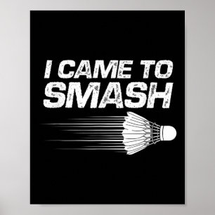 Poster Badminton Humor Eu Vim Esmagar Um Pássaro De Chalé