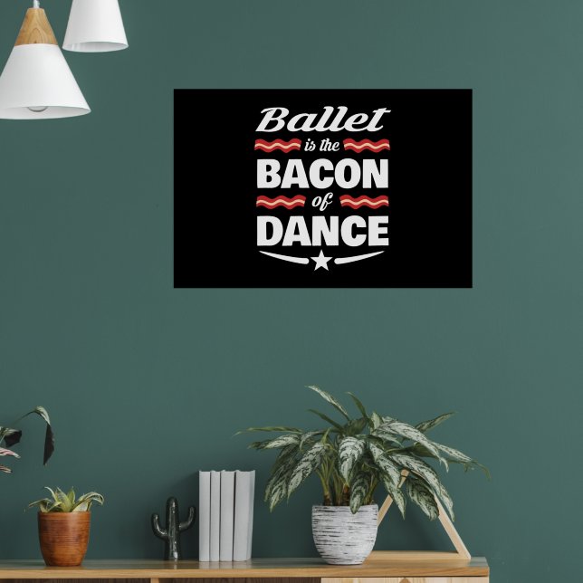 Poster Balé É O Bacon Do Dance Gift (Sala de Estar 1)