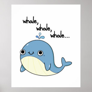 Poster Baleia, baleia, baleia Pun com Animal Marinho Fofo