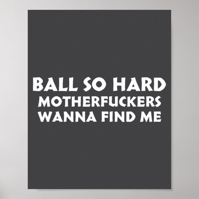 Poster Ball So Hard Motherforers W Find Me Funny Quote  (Frente)