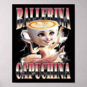 Poster Ballerina Capuchina Funny Italiana Brainrot Memu H