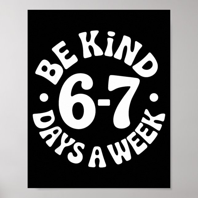 Poster Be Kind 6-7 Days A Week  (Frente)