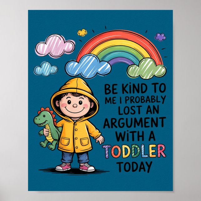 Poster Be Kind To Me I Probably Lost An Argument With A T (Frente)