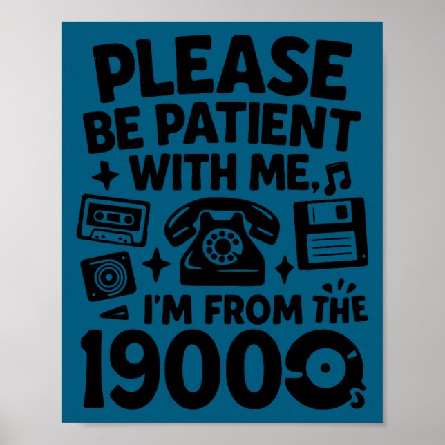 Poster Be Patient Im From The 1900s Funny  (Frente)