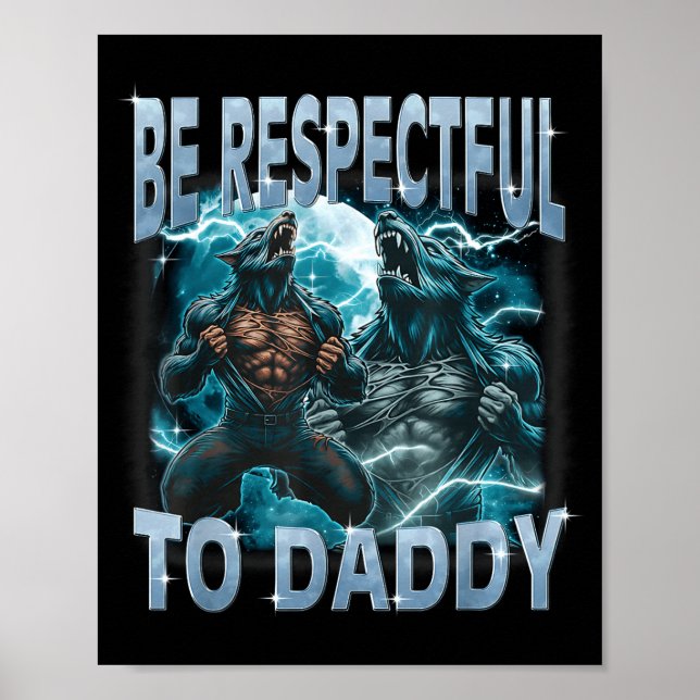 Poster Be Respectful To Daddy Alpha Wolf Werewolf Meme Fu (Frente)