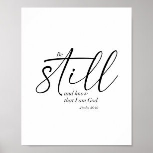 Poster Be Still and Know that I am God. -Psalm 46:10