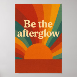 Poster Be the Afterglow