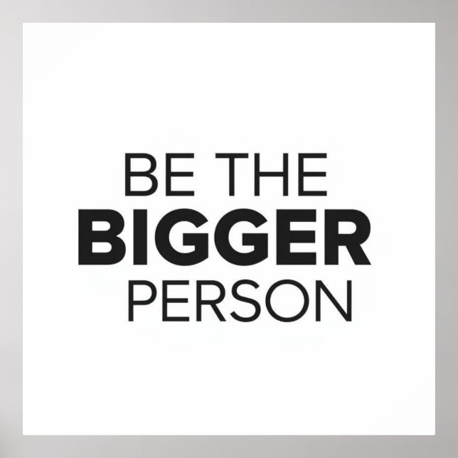 Poster Be The Bigger Person (Frente)