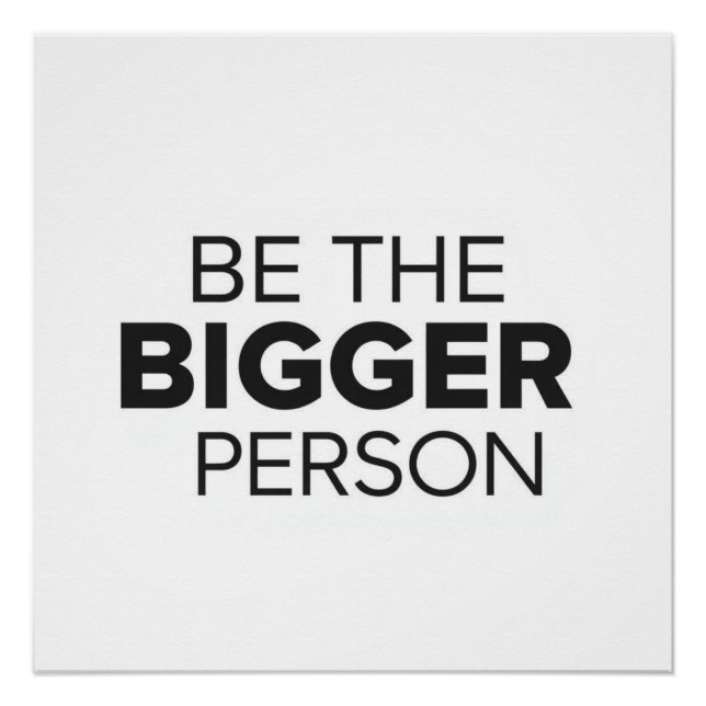 Póster Be The Bigger Person (Frente)