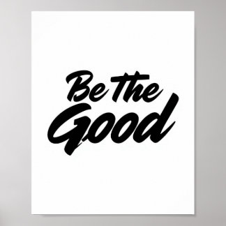 Poster Be The Good – Minimalist Motivational Typography