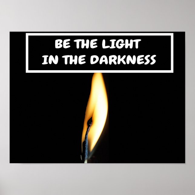 Poster Be the light in the darkness. (Frente)
