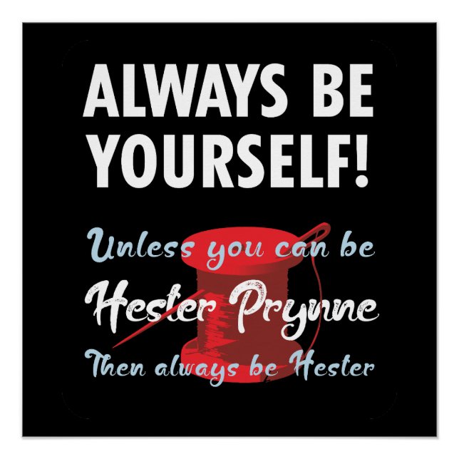 Póster Be yourself, unless you can be Hester Prynne (Frente)