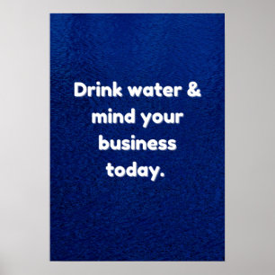 Poster Beba água e tenha em mente sua empresa hoje Inspi