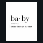 Poster Bebê definição<br><div class="desc">Bebê Definição - Alguém Que Ninguém Coloca Em Um Canto</div>