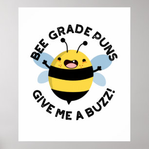 Poster Bee Grade Puns Me Dá Um Buzz Engraçado Pun