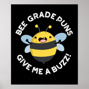 Poster Bee Grade Puns Me Dá Um Buzz Pun Dark BG