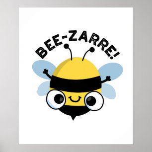 Poster Bee Zarre Cute Bizarre Bee Pun