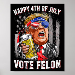 Poster Beer Team Feliz 4 De Julho Votando Felon Trump 202