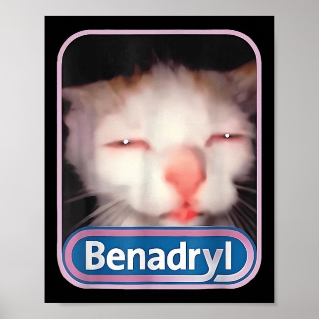 Poster Benadryl Meme Cat Engraçados Gatos Adolescentes Ca (Frente)