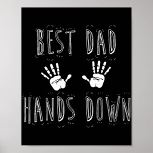 Poster Best Dad Hands Down Fathers D 
