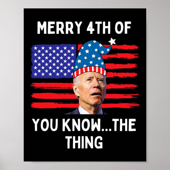 Poster Biden Engraçado Feliz 4º De Vocês Conhecem A Coisa (Frente)