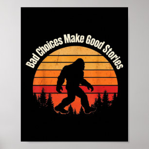Poster Bigfoot Engraçado Escolhas Más Tornam Boas Históri