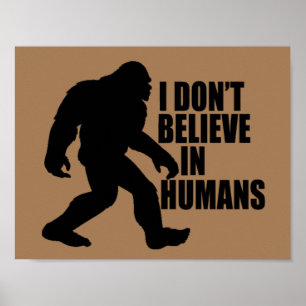 Poster Bigfoot Engraçado - Não Acredito em Humanos
